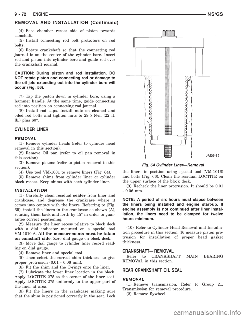 CHRYSLER VOYAGER 1996  Service Manual (4) Face chamber recess side of piston towards
camshaft.
(5) Install connecting rod bolt protectors on rod
bolts.
(6) Rotate crankshaft so that the connecting rod
journal is on the center of the cylin