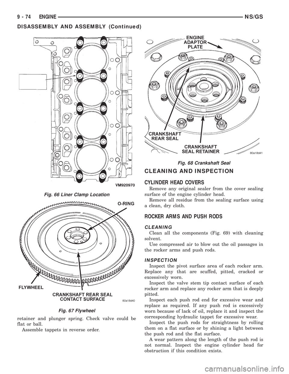 CHRYSLER VOYAGER 1996  Service Manual retainer and plunger spring. Check valve could be
flat or ball.
Assemble tappets in reverse order.
CLEANING AND INSPECTION
CYLINDER HEAD COVERS
Remove any original sealer from the cover sealing
surfac