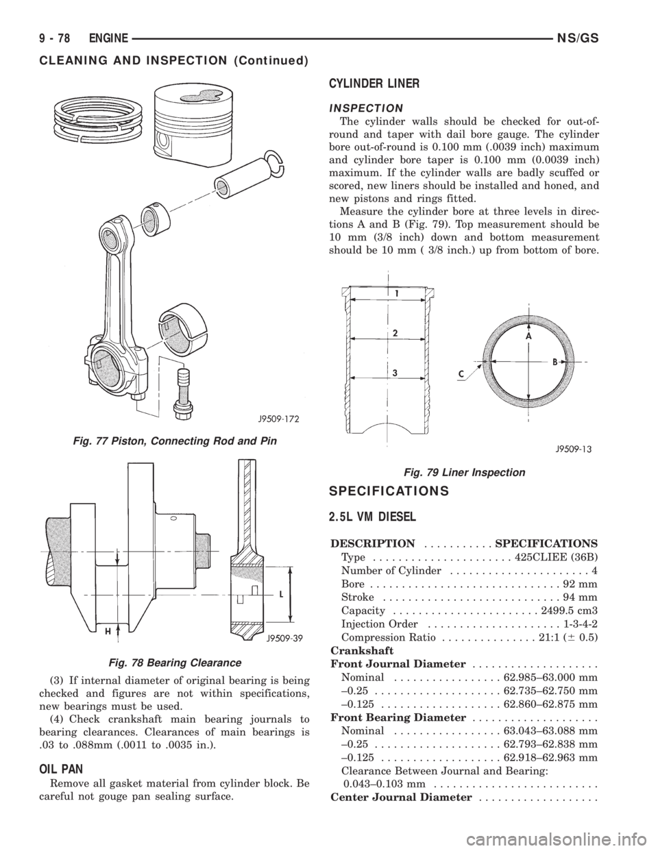 CHRYSLER VOYAGER 1996  Service Manual (3) If internal diameter of original bearing is being
checked and figures are not within specifications,
new bearings must be used.
(4) Check crankshaft main bearing journals to
bearing clearances. Cl