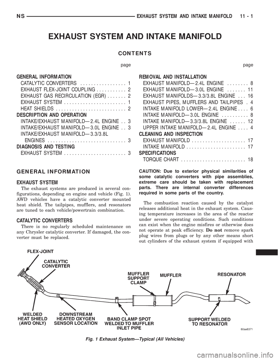 CHRYSLER VOYAGER 1996  Service Manual EXHAUST SYSTEM AND INTAKE MANIFOLD
CONTENTS
page page
GENERAL INFORMATION
CATALYTIC CONVERTERS................. 1
EXHAUST FLEX-JOINT COUPLING........... 2
EXHAUST GAS RECIRCULATION (EGR)....... 2
EXHA
