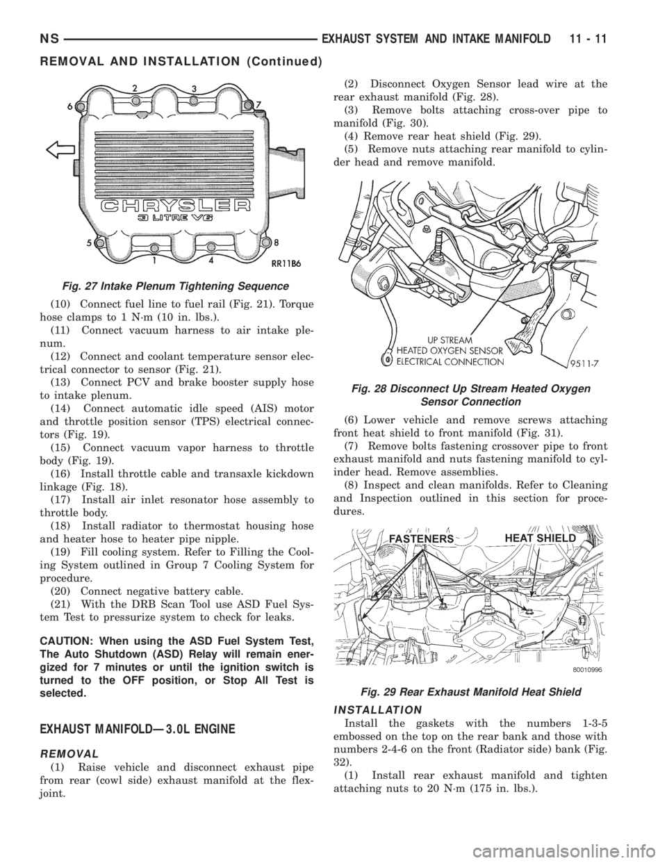 CHRYSLER VOYAGER 1996  Service Manual (10) Connect fuel line to fuel rail (Fig. 21). Torque
hose clamps to 1 N´m (10 in. lbs.).
(11) Connect vacuum harness to air intake ple-
num.
(12) Connect and coolant temperature sensor elec-
trical 