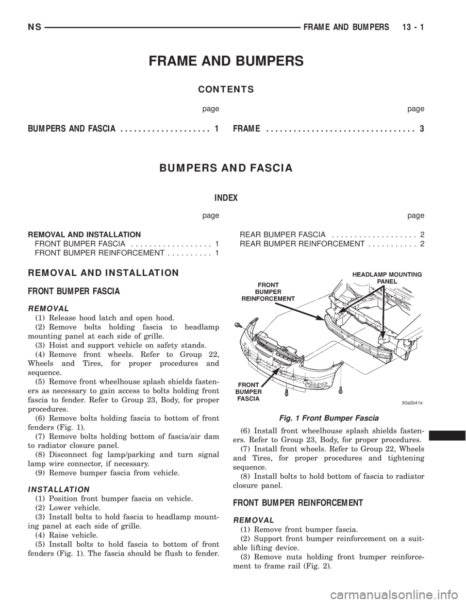 CHRYSLER VOYAGER 1996  Service Manual FRAME AND BUMPERS
CONTENTS
page page
BUMPERS AND FASCIA.................... 1FRAME................................. 3
BUMPERS AND FASCIA
INDEX
page page
REMOVAL AND INSTALLATION
FRONT BUMPER FASCIA...