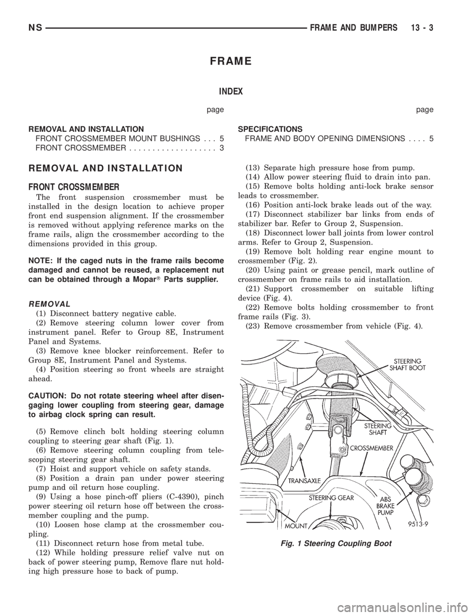 CHRYSLER VOYAGER 1996  Service Manual FRAME
INDEX
page page
REMOVAL AND INSTALLATION
FRONT CROSSMEMBER MOUNT BUSHINGS . . . 5
FRONT CROSSMEMBER................... 3SPECIFICATIONS
FRAME AND BODY OPENING DIMENSIONS.... 5
REMOVAL AND INSTALL