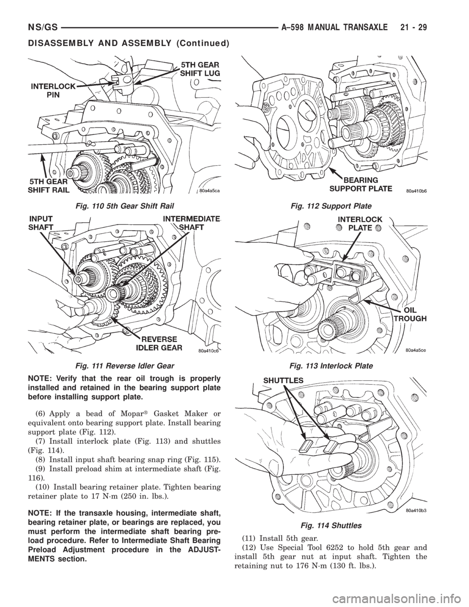 CHRYSLER VOYAGER 1996  Service Manual NOTE: Verify that the rear oil trough is properly
installed and retained in the bearing support plate
before installing support plate.
(6) Apply a bead of MopartGasket Maker or
equivalent onto bearing