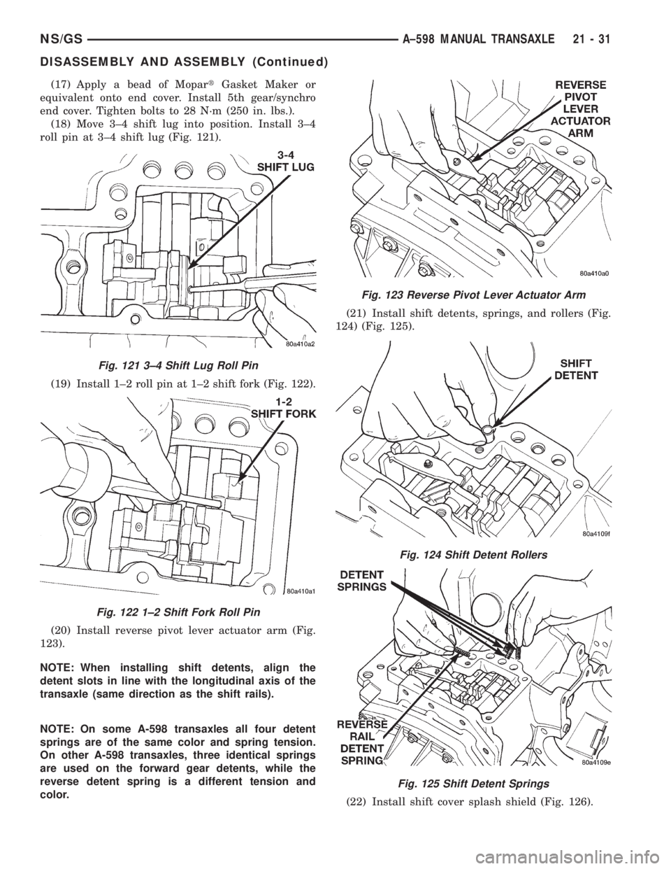 CHRYSLER VOYAGER 1996  Service Manual (17) Apply a bead of MopartGasket Maker or
equivalent onto end cover. Install 5th gear/synchro
end cover. Tighten bolts to 28 N´m (250 in. lbs.).
(18) Move 3±4 shift lug into position. Install 3±4
