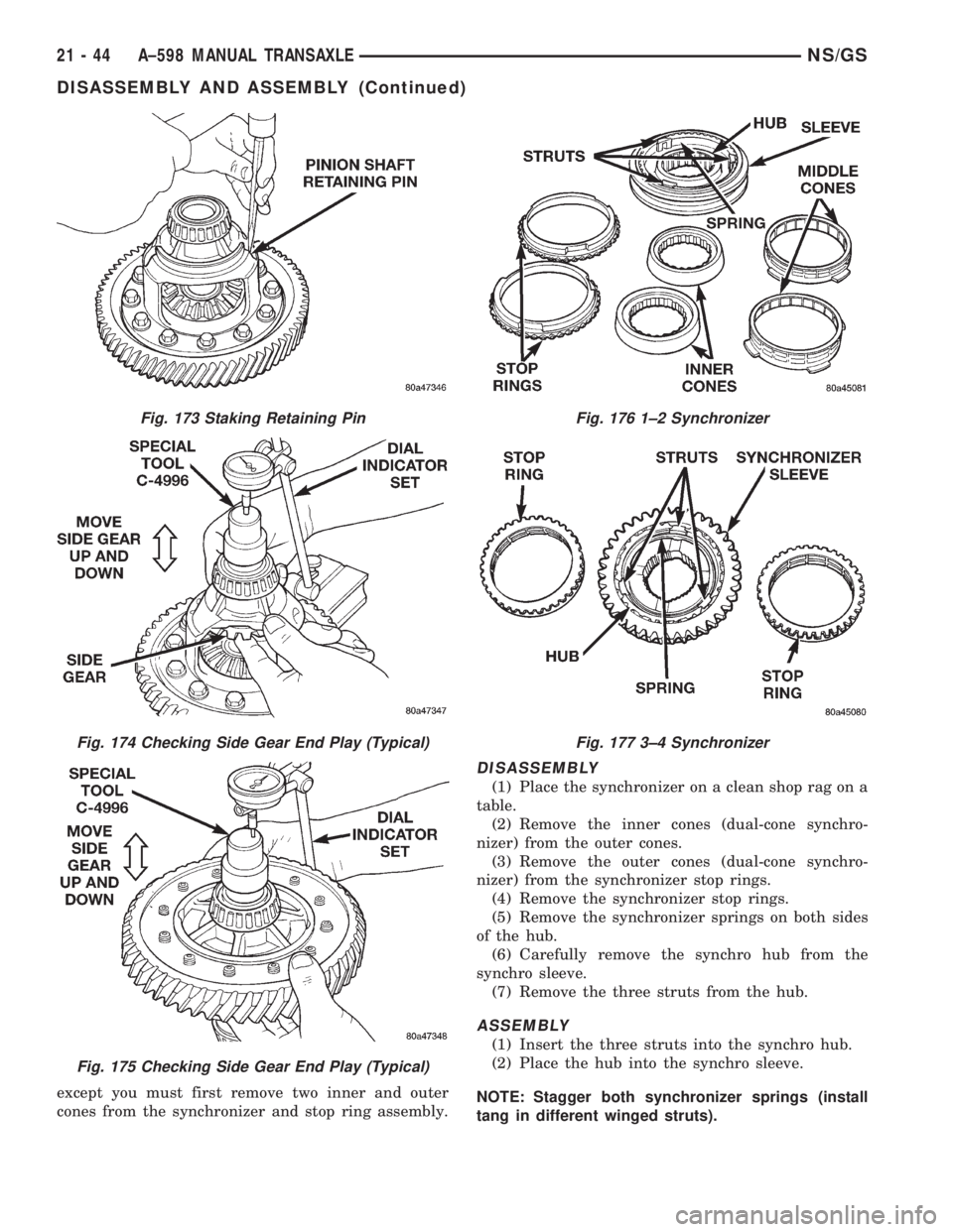 CHRYSLER VOYAGER 1996  Service Manual except you must first remove two inner and outer
cones from the synchronizer and stop ring assembly.
DISASSEMBLY
(1) Place the synchronizer on a clean shop rag on a
table.
(2) Remove the inner cones (