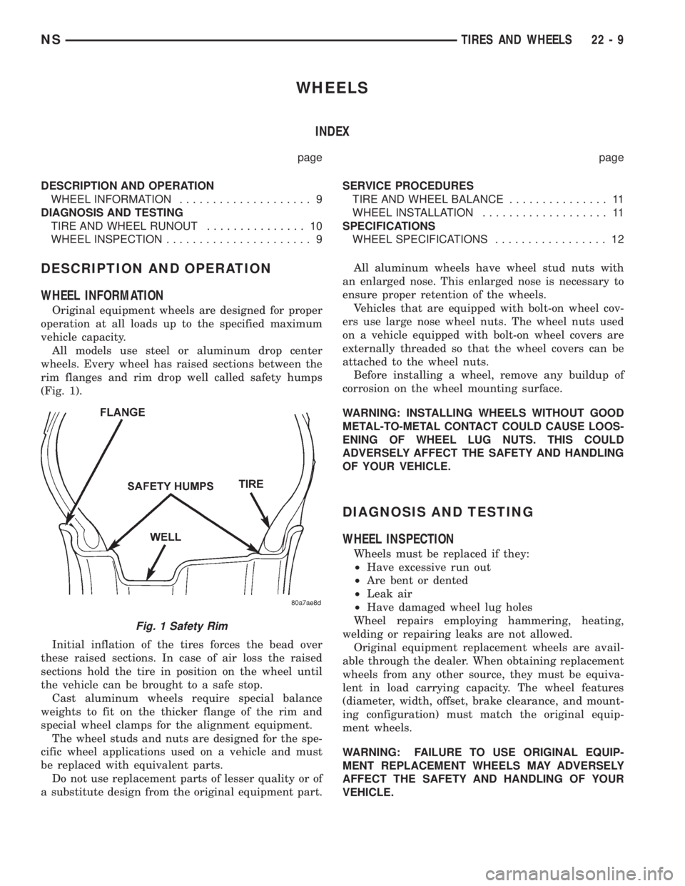 CHRYSLER VOYAGER 1996  Service Manual WHEELS
INDEX
page page
DESCRIPTION AND OPERATION
WHEEL INFORMATION.................... 9
DIAGNOSIS AND TESTING
TIRE AND WHEEL RUNOUT............... 10
WHEEL INSPECTION...................... 9SERVICE P