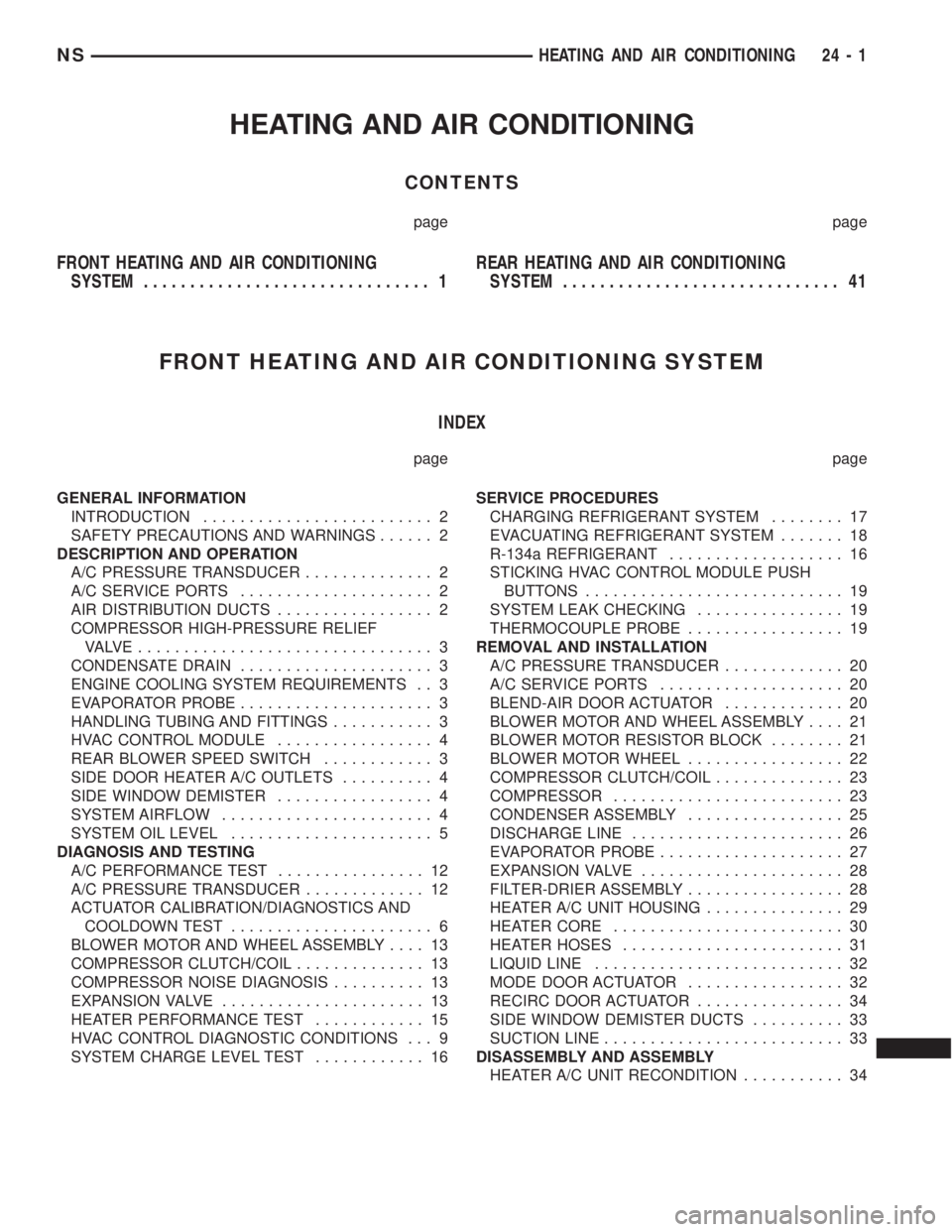 CHRYSLER VOYAGER 1996  Service Manual HEATING AND AIR CONDITIONING
CONTENTS
page page
FRONT HEATING AND AIR CONDITIONING
SYSTEM............................... 1REAR HEATING AND AIR CONDITIONING
SYSTEM.............................. 41
FRON