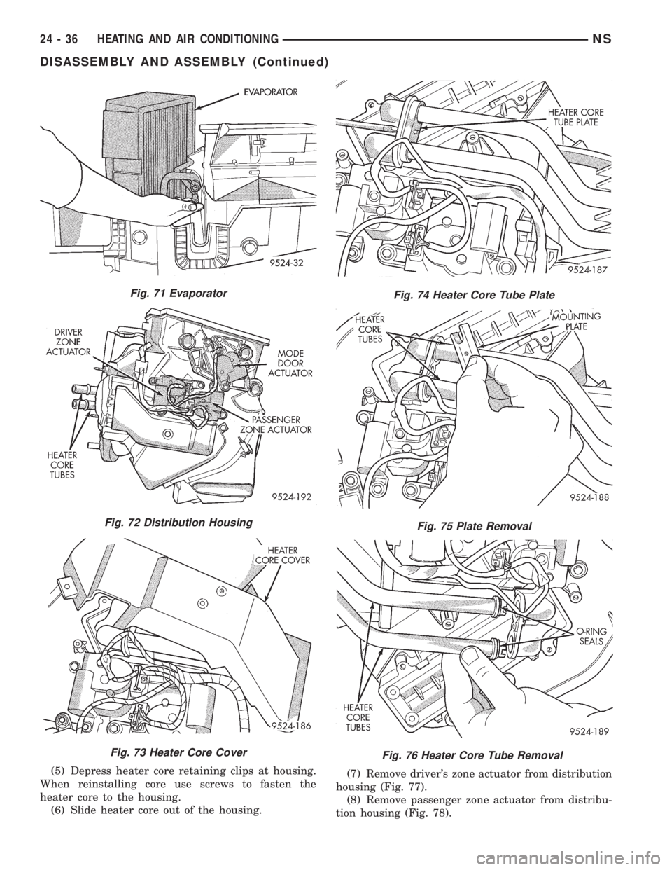 CHRYSLER VOYAGER 1996  Service Manual (5) Depress heater core retaining clips at housing.
When reinstalling core use screws to fasten the
heater core to the housing.
(6) Slide heater core out of the housing.(7) Remove drivers zone actuat