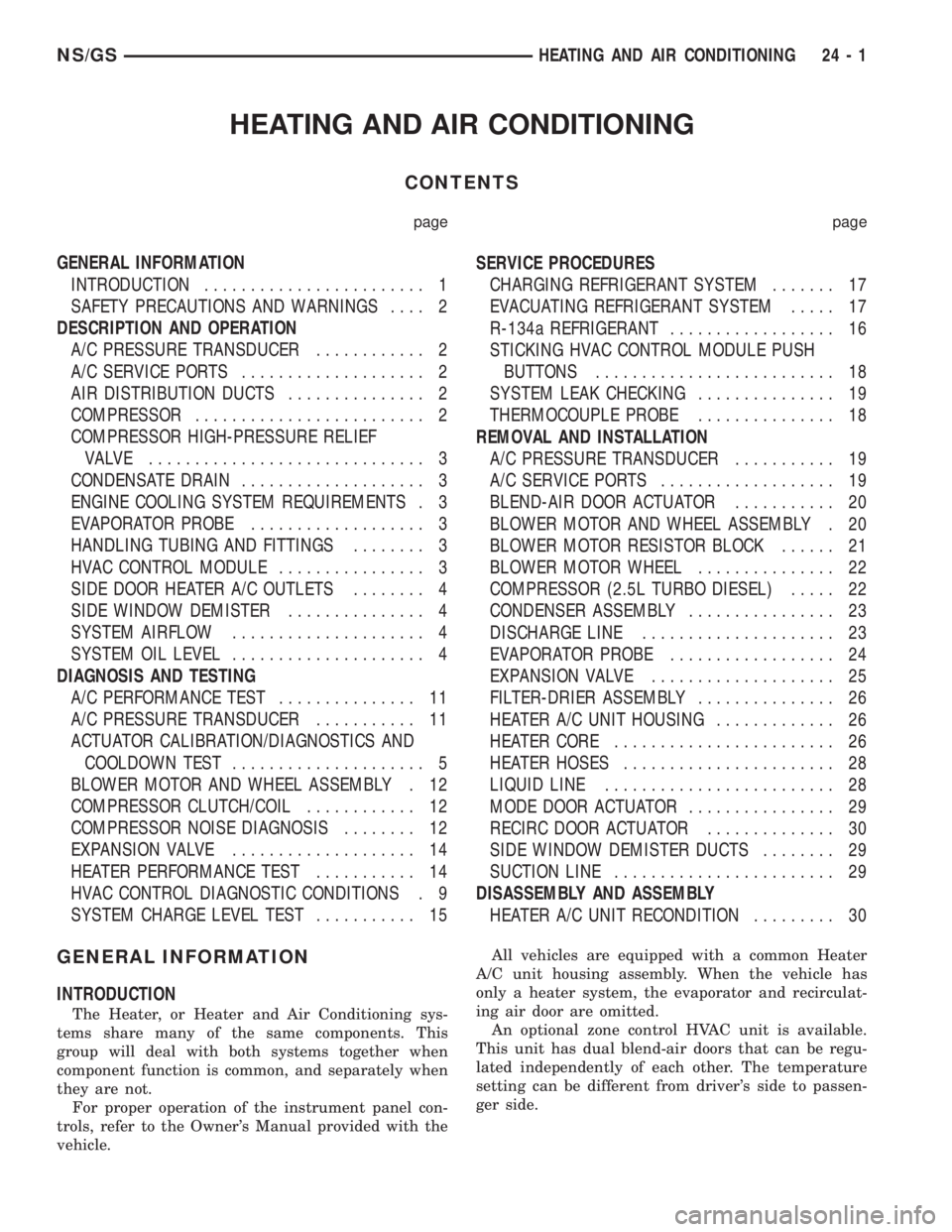 CHRYSLER VOYAGER 1996  Service Manual HEATING AND AIR CONDITIONING
CONTENTS
page page
GENERAL INFORMATION
INTRODUCTION........................ 1
SAFETY PRECAUTIONS AND WARNINGS.... 2
DESCRIPTION AND OPERATION
A/C PRESSURE TRANSDUCER......