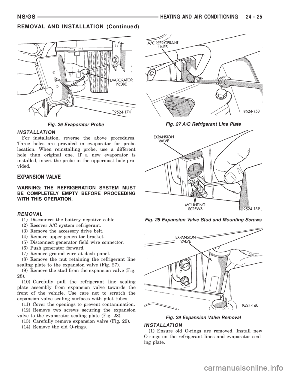 CHRYSLER VOYAGER 1996  Service Manual INSTALLATION
For installation, reverse the above procedures.
Three holes are provided in evaporator for probe
location. When reinstalling probe, use a different
hole than original one. If a new evapor