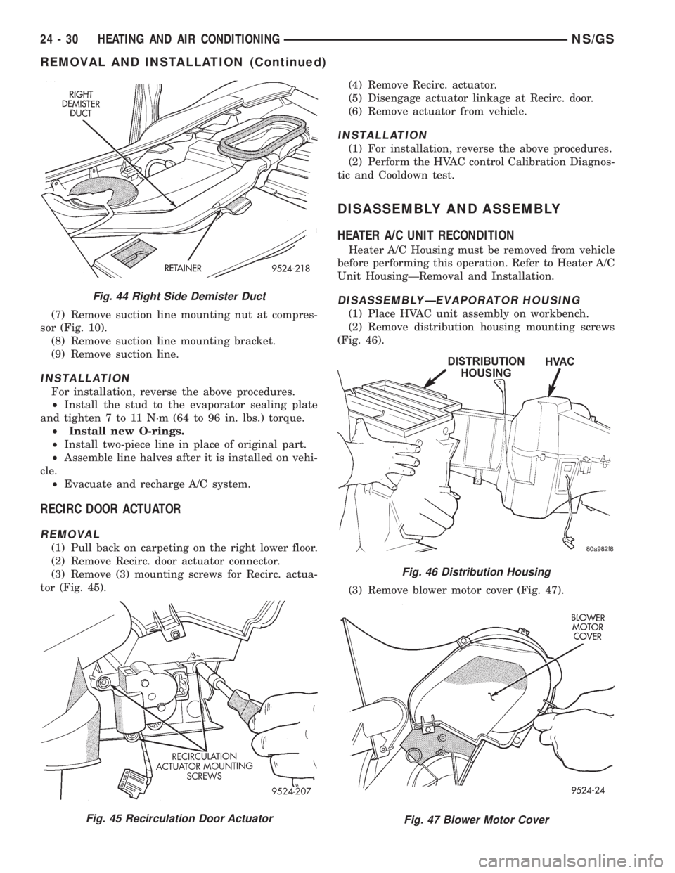 CHRYSLER VOYAGER 1996  Service Manual (7) Remove suction line mounting nut at compres-
sor (Fig. 10).
(8) Remove suction line mounting bracket.
(9) Remove suction line.
INSTALLATION
For installation, reverse the above procedures.
²Instal