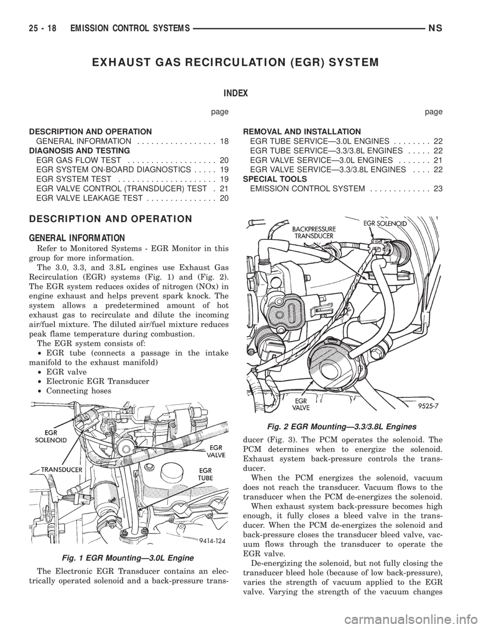 CHRYSLER VOYAGER 1996  Service Manual EXHAUST GAS RECIRCULATION (EGR) SYSTEM
INDEX
page page
DESCRIPTION AND OPERATION
GENERAL INFORMATION................. 18
DIAGNOSIS AND TESTING
EGR GAS FLOW TEST................... 20
EGR SYSTEM ON-BOA