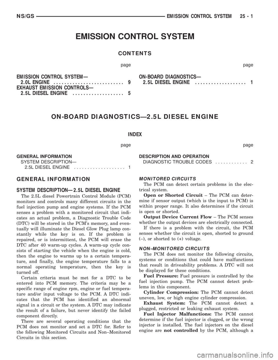 CHRYSLER VOYAGER 1996  Service Manual EMISSION CONTROL SYSTEM
CONTENTS
page page
EMISSION CONTROL SYSTEMÐ
2.0L ENGINE.......................... 9
EXHAUST EMISSION CONTROLSÐ
2.5L DIESEL ENGINE................... 5ON-BOARD DIAGNOSTICSÐ
2