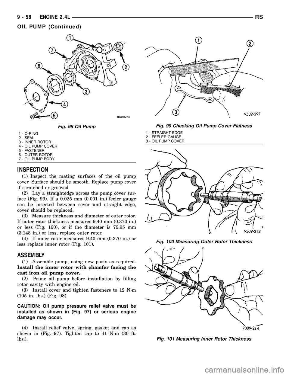 CHRYSLER VOYAGER 2005  Service Manual INSPECTION
(1) Inspect the mating surfaces of the oil pump
cover. Surface should be smooth. Replace pump cover
if scratched or grooved.
(2) Lay a straightedge across the pump cover sur-
face (Fig. 99)