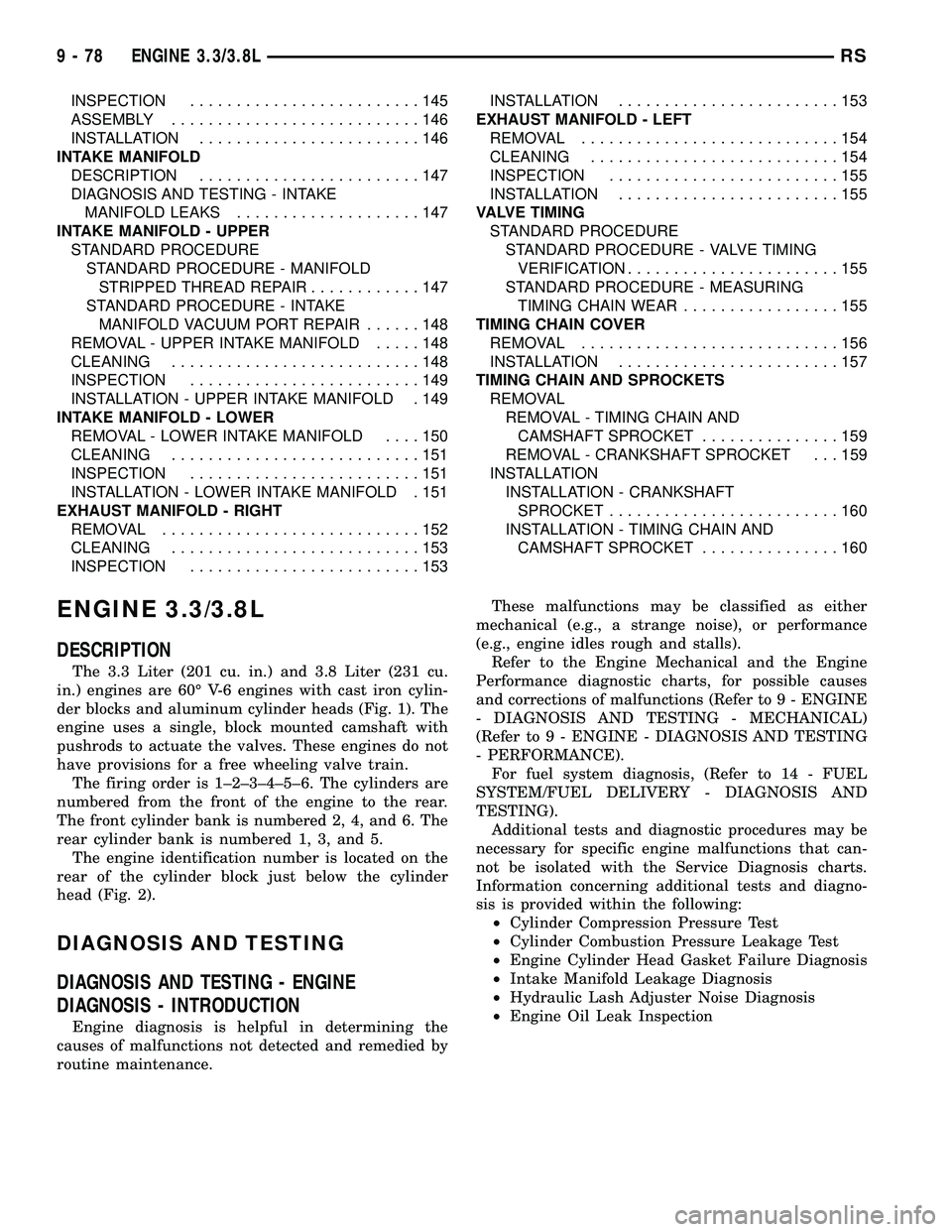 CHRYSLER VOYAGER 2005  Service Manual INSPECTION.........................145
ASSEMBLY...........................146
INSTALLATION........................146
INTAKE MANIFOLD
DESCRIPTION........................147
DIAGNOSIS AND TESTING - INT