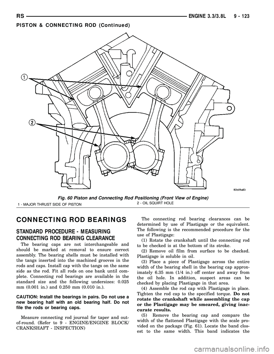 CHRYSLER VOYAGER 2005  Service Manual CONNECTING ROD BEARINGS
STANDARD PROCEDURE - MEASURING
CONNECTING ROD BEARING CLEARANCE
The bearing caps are not interchangeable and
should be marked at removal to ensure correct
assembly. The bearing