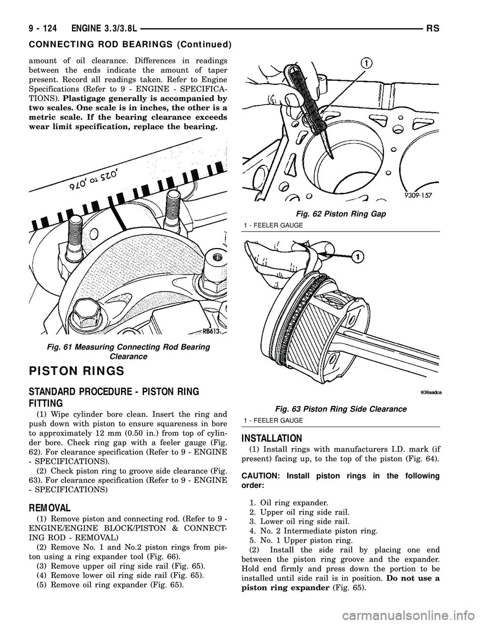CHRYSLER VOYAGER 2005  Service Manual amount of oil clearance. Differences in readings
between the ends indicate the amount of taper
present. Record all readings taken. Refer to Engine
Specifications (Refer to 9 - ENGINE - SPECIFICA-
TION