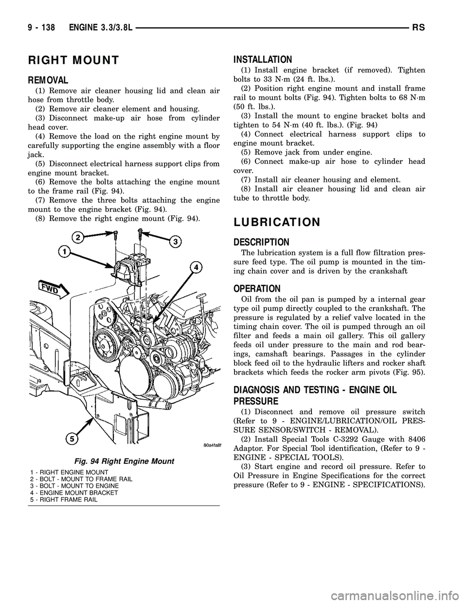CHRYSLER VOYAGER 2005  Service Manual RIGHT MOUNT
REMOVAL
(1) Remove air cleaner housing lid and clean air
hose from throttle body.
(2) Remove air cleaner element and housing.
(3) Disconnect make-up air hose from cylinder
head cover.
(4) 