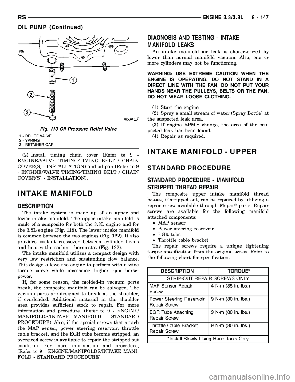 CHRYSLER VOYAGER 2005  Service Manual (2) Install timing chain cover (Refer to 9 -
ENGINE/VALVE TIMING/TIMING BELT / CHAIN
COVER(S) - INSTALLATION) and oil pan (Refer to 9
- ENGINE/VALVE TIMING/TIMING BELT / CHAIN
COVER(S) - INSTALLATION)