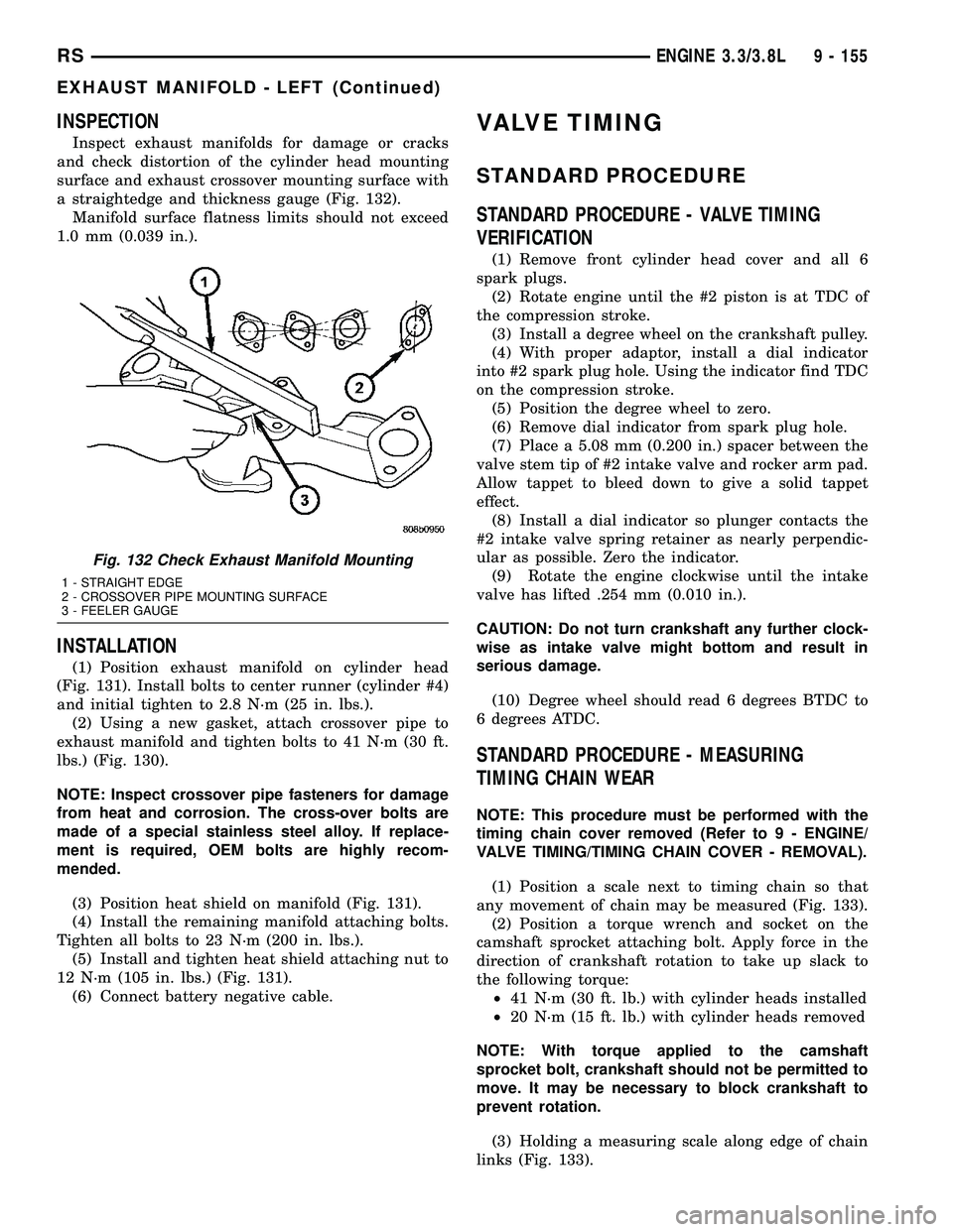 CHRYSLER VOYAGER 2005  Service Manual INSPECTION
Inspect exhaust manifolds for damage or cracks
and check distortion of the cylinder head mounting
surface and exhaust crossover mounting surface with
a straightedge and thickness gauge (Fig