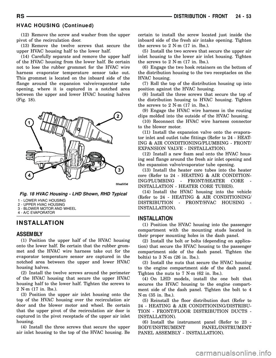 CHRYSLER VOYAGER 2005  Service Manual (12) Remove the screw and washer from the upper
pivot of the recirculation door.
(13) Remove the twelve screws that secure the
upper HVAC housing half to the lower half.
(14) Carefully separate and re