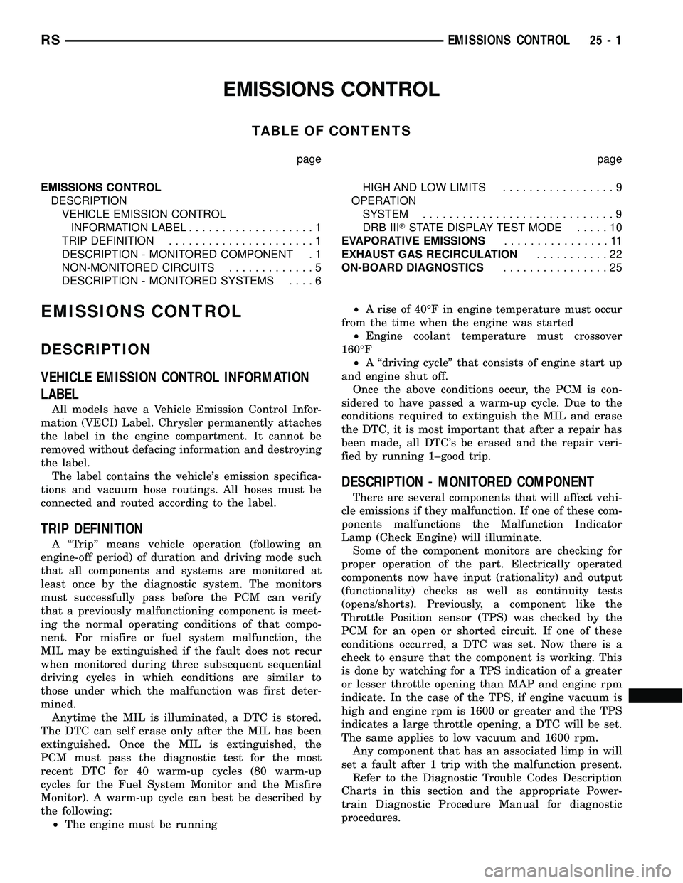 CHRYSLER VOYAGER 2005  Service Manual EMISSIONS CONTROL
TABLE OF CONTENTS
page page
EMISSIONS CONTROL
DESCRIPTION
VEHICLE EMISSION CONTROL
INFORMATION LABEL...................1
TRIP DEFINITION......................1
DESCRIPTION - MONITORE