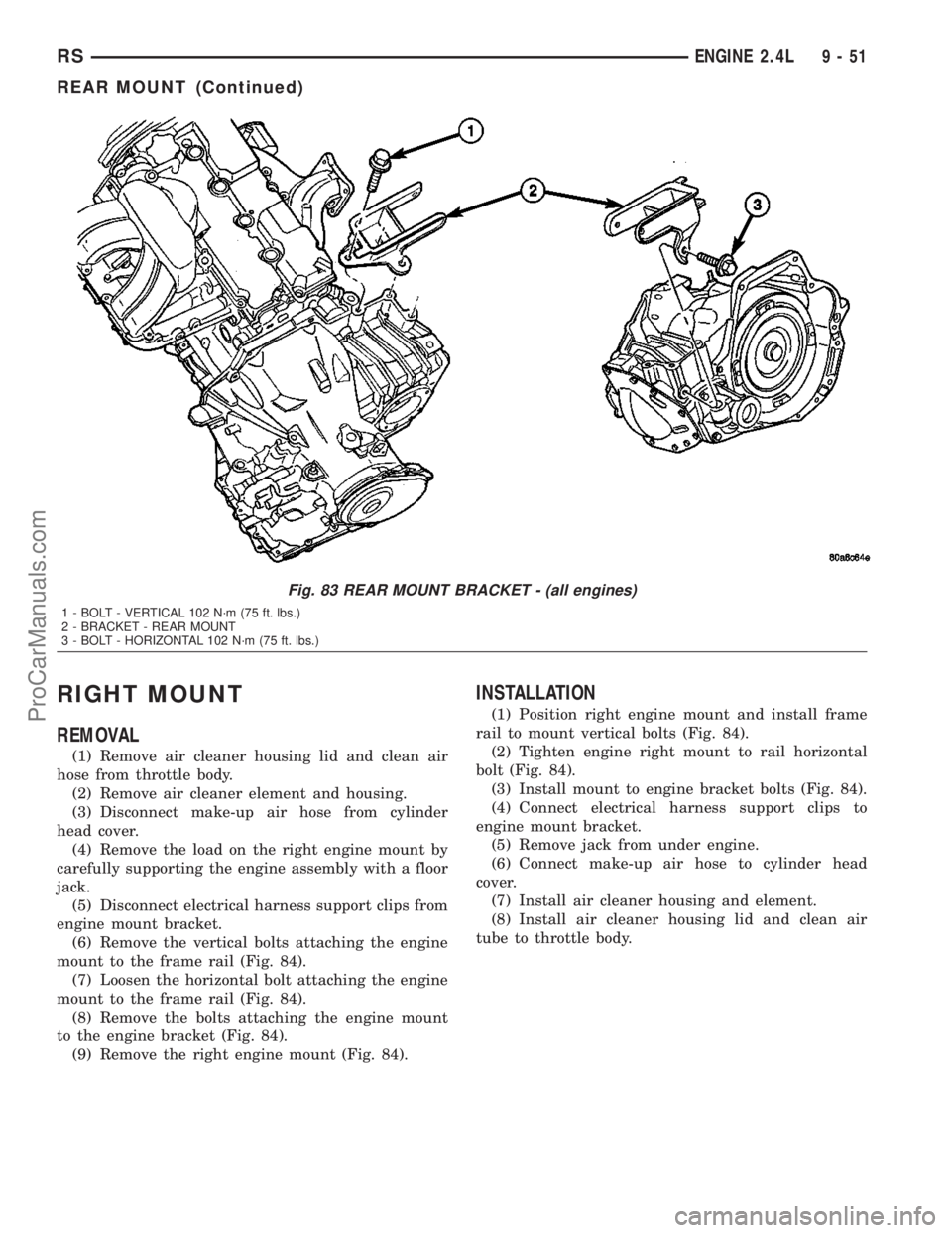 CHRYSLER VOYAGER 2003  Service Manual RIGHT MOUNT
REMOVAL
(1) Remove air cleaner housing lid and clean air
hose from throttle body.
(2) Remove air cleaner element and housing.
(3) Disconnect make-up air hose from cylinder
head cover.
(4) 