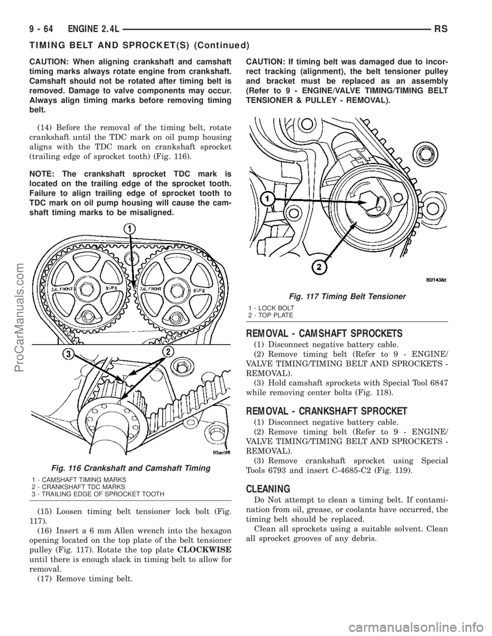 CHRYSLER VOYAGER 2003  Service Manual CAUTION: When aligning crankshaft and camshaft
timing marks always rotate engine from crankshaft.
Camshaft should not be rotated after timing belt is
removed. Damage to valve components may occur.
Alw
