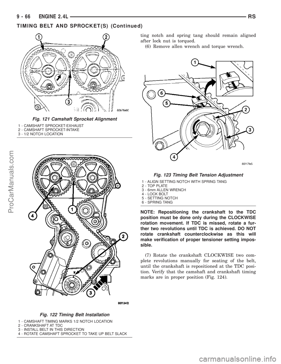 CHRYSLER VOYAGER 2003  Service Manual ting notch and spring tang should remain aligned
after lock nut is torqued.
(6) Remove allen wrench and torque wrench.
NOTE: Repositioning the crankshaft to the TDC
position must be done only during t