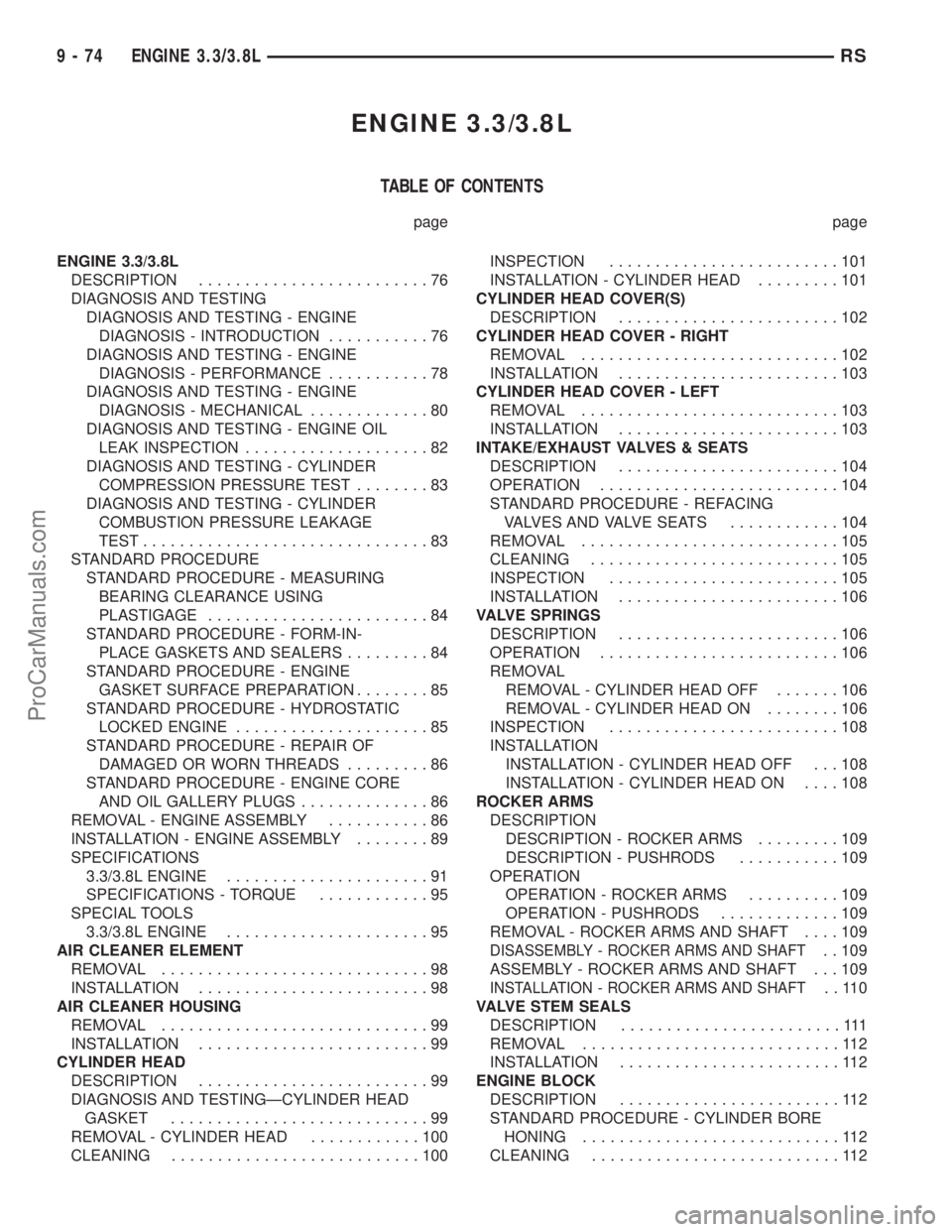 CHRYSLER VOYAGER 2003  Service Manual ENGINE 3.3/3.8L
TABLE OF CONTENTS
page page
ENGINE 3.3/3.8L
DESCRIPTION.........................76
DIAGNOSIS AND TESTING
DIAGNOSIS AND TESTING - ENGINE
DIAGNOSIS - INTRODUCTION...........76
DIAGNOSIS 