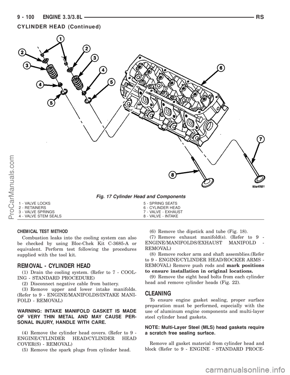 CHRYSLER VOYAGER 2003  Service Manual CHEMICAL TEST METHOD
Combustion leaks into the cooling system can also
be checked by using Bloc-Chek Kit C-3685-A or
equivalent. Perform test following the procedures
supplied with the tool kit.
REMOV