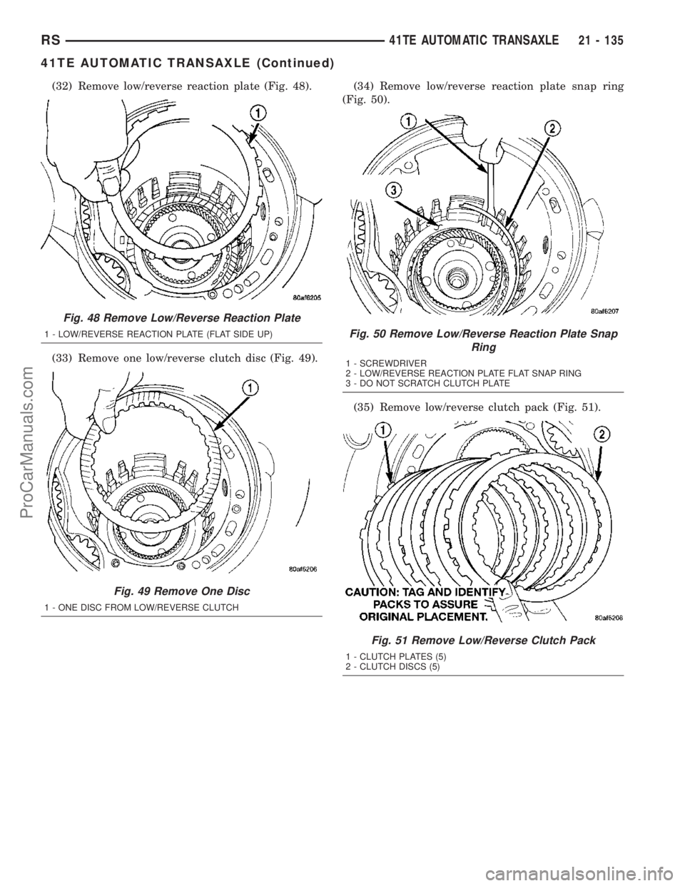 CHRYSLER VOYAGER 2003  Service Manual (32) Remove low/reverse reaction plate (Fig. 48).
(33) Remove one low/reverse clutch disc (Fig. 49).(34) Remove low/reverse reaction plate snap ring
(Fig. 50).
(35) Remove low/reverse clutch pack (Fig