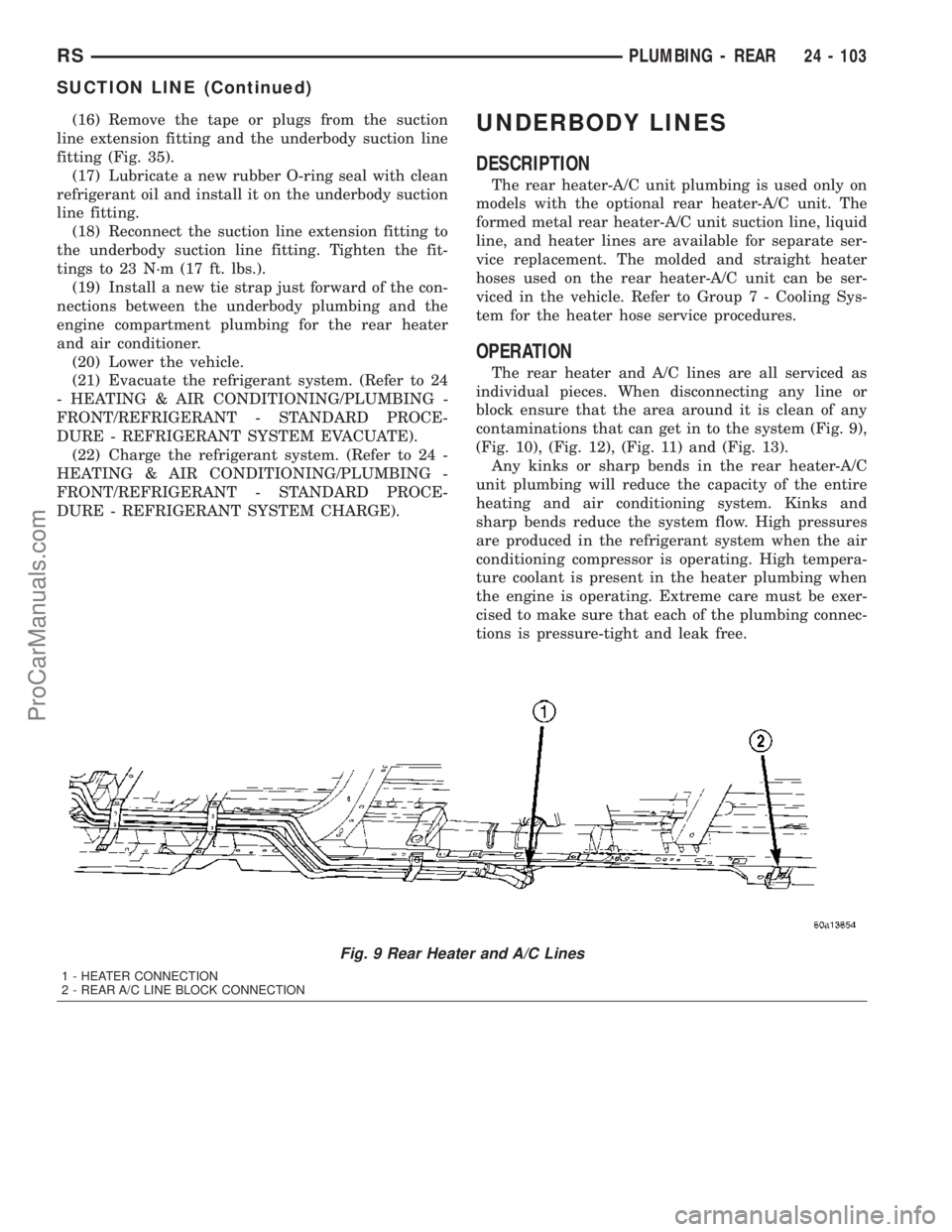 CHRYSLER VOYAGER 2003  Service Manual (16) Remove the tape or plugs from the suction
line extension fitting and the underbody suction line
fitting (Fig. 35).
(17) Lubricate a new rubber O-ring seal with clean
refrigerant oil and install i