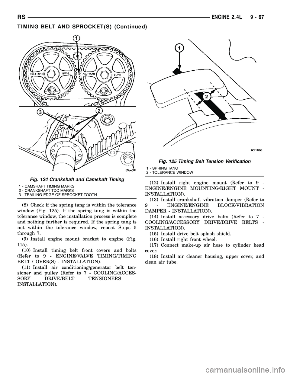 CHRYSLER VOYAGER 2004  Service Manual (8) Check if the spring tang is within the tolerance
window (Fig. 125). If the spring tang is within the
tolerance window, the installation process is complete
and nothing further is required. If the 