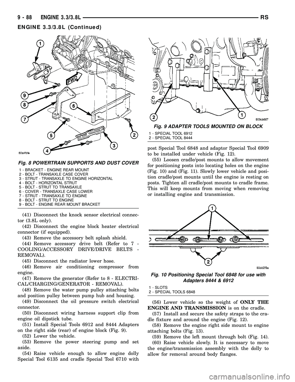 CHRYSLER VOYAGER 2004  Service Manual (41) Disconnect the knock sensor electrical connec-
tor (3.8L only).
(42) Disconnect the engine block heater electrical
connector (if equipped).
(43) Remove the accessory belt splash shield.
(44) Remo
