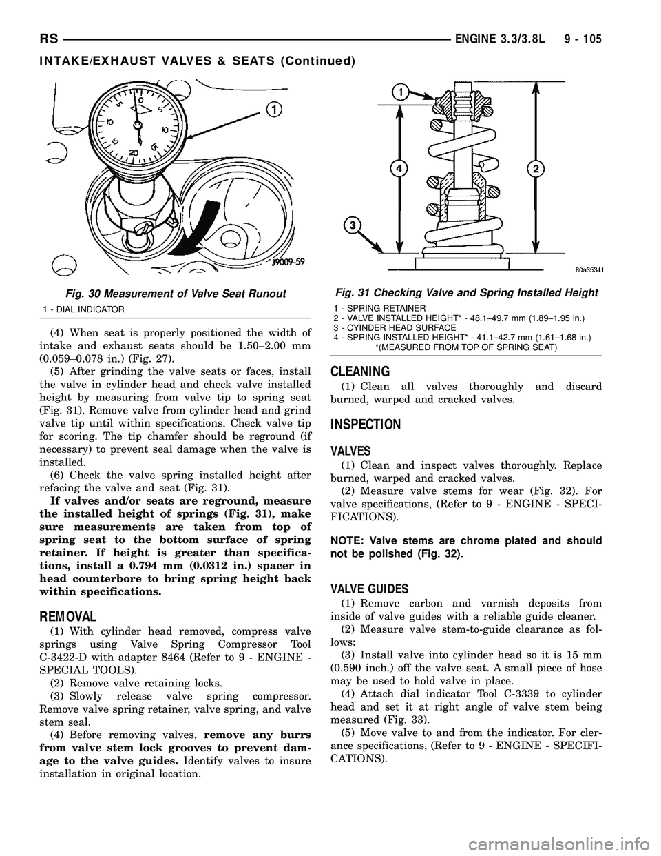 CHRYSLER VOYAGER 2004  Service Manual (4) When seat is properly positioned the width of
intake and exhaust seats should be 1.50±2.00 mm
(0.059±0.078 in.) (Fig. 27).
(5) After grinding the valve seats or faces, install
the valve in cylin
