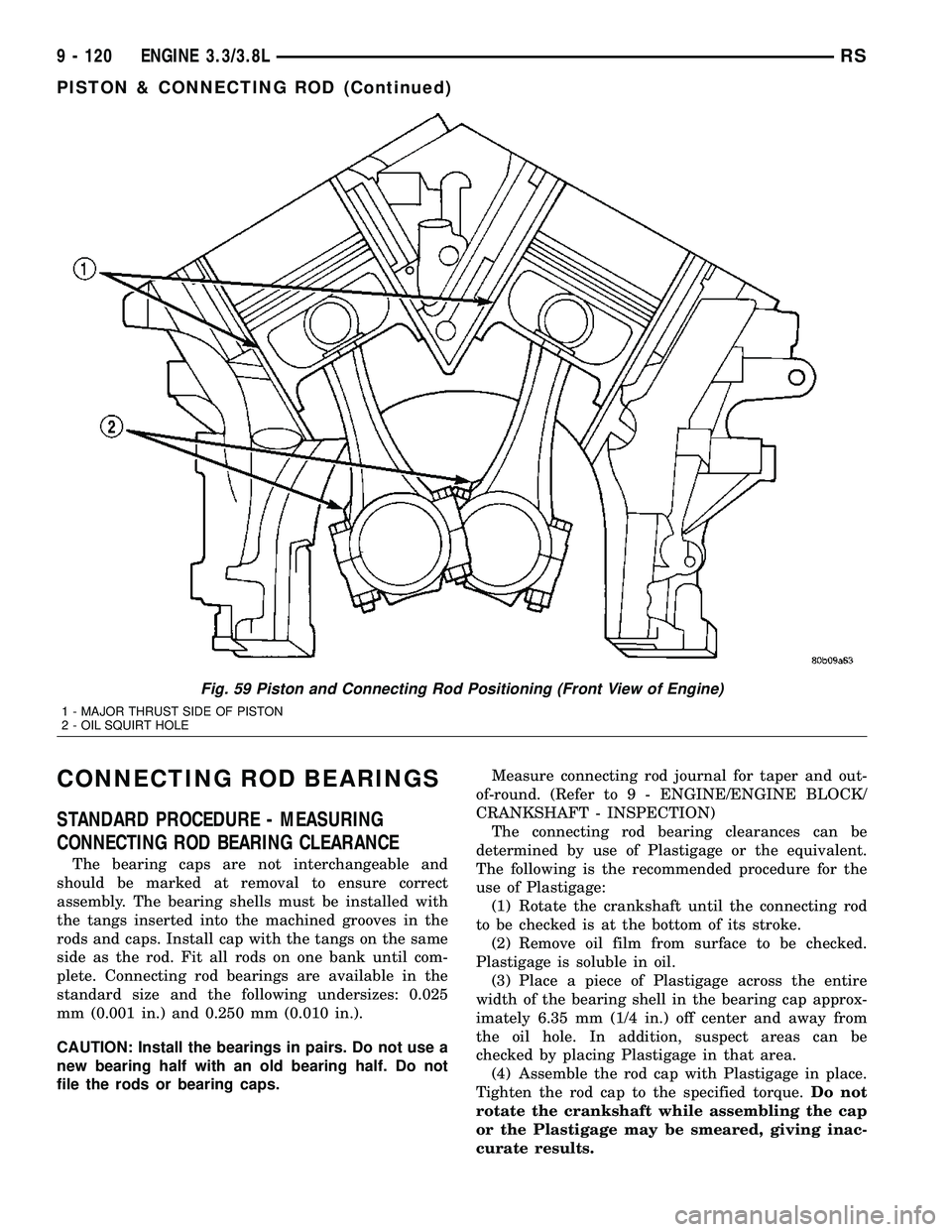 CHRYSLER VOYAGER 2004  Service Manual CONNECTING ROD BEARINGS
STANDARD PROCEDURE - MEASURING
CONNECTING ROD BEARING CLEARANCE
The bearing caps are not interchangeable and
should be marked at removal to ensure correct
assembly. The bearing