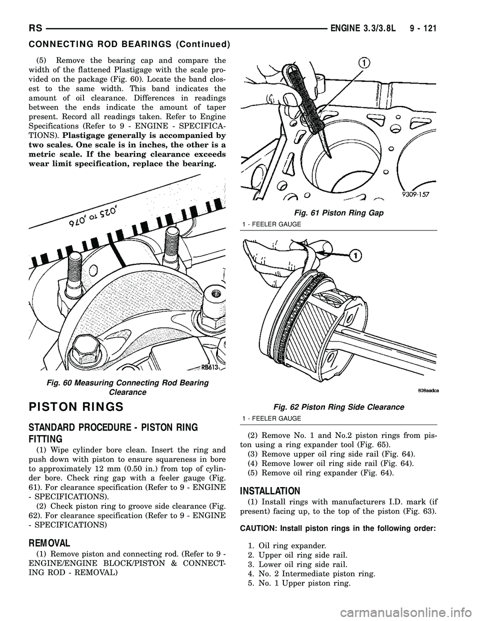 CHRYSLER VOYAGER 2004  Service Manual (5) Remove the bearing cap and compare the
width of the flattened Plastigage with the scale pro-
vided on the package (Fig. 60). Locate the band clos-
est to the same width. This band indicates the
am