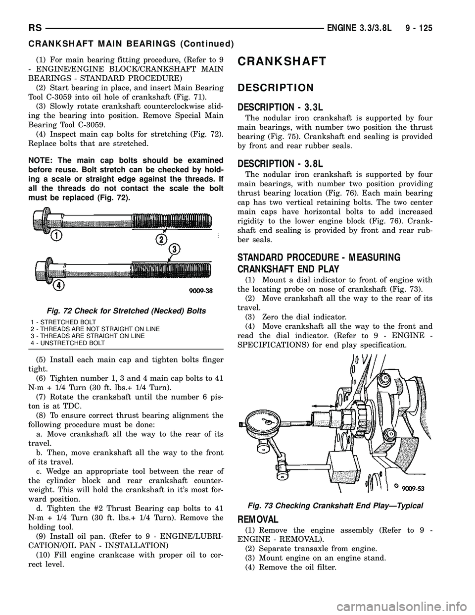 CHRYSLER VOYAGER 2004  Service Manual (1) For main bearing fitting procedure, (Refer to 9
- ENGINE/ENGINE BLOCK/CRANKSHAFT MAIN
BEARINGS - STANDARD PROCEDURE)
(2) Start bearing in place, and insert Main Bearing
Tool C-3059 into oil hole o