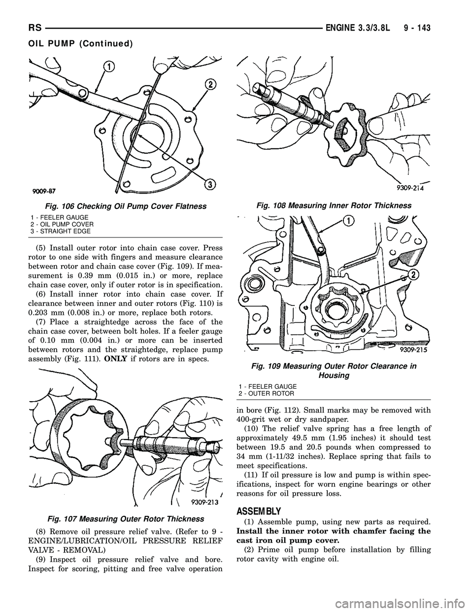 CHRYSLER VOYAGER 2004  Service Manual (5) Install outer rotor into chain case cover. Press
rotor to one side with fingers and measure clearance
between rotor and chain case cover (Fig. 109). If mea-
surement is 0.39 mm (0.015 in.) or more