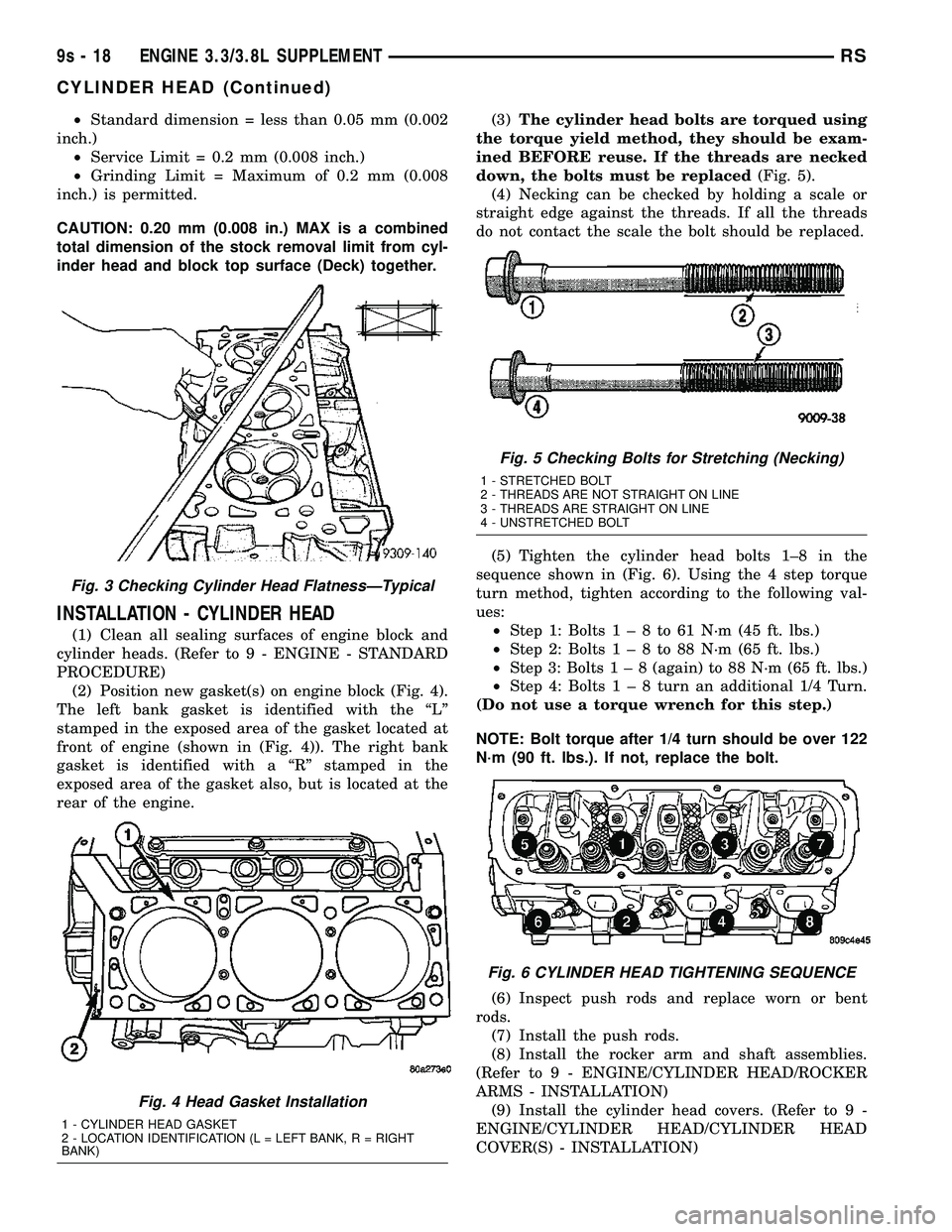 CHRYSLER VOYAGER 2004  Service Manual ²Standard dimension = less than 0.05 mm (0.002
inch.)
²Service Limit = 0.2 mm (0.008 inch.)
²Grinding Limit = Maximum of 0.2 mm (0.008
inch.) is permitted.
CAUTION: 0.20 mm (0.008 in.) MAX is a com