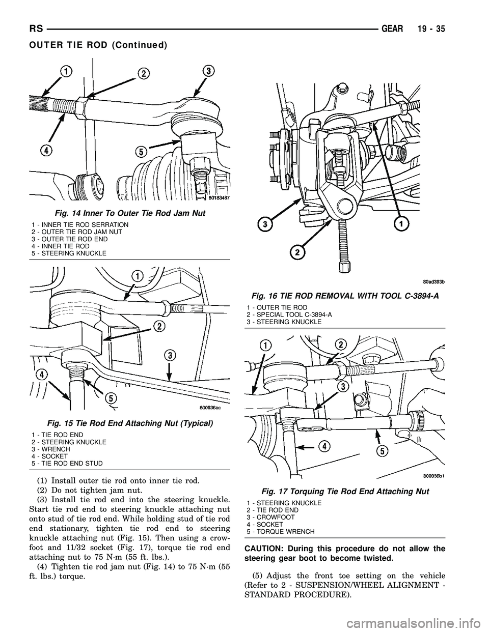 CHRYSLER VOYAGER 2004 Service Manual (1) Install outer tie rod onto inner tie rod.
(2) Do not tighten jam nut.
(3) Install tie rod end into the steering knuckle.
Start tie rod end to steering knuckle attaching nut
onto stud of tie rod en CHRYSLER VOYAGER 2004 Service Manual (1) Install outer tie rod onto inner tie rod.
(2) Do not tighten jam nut.
(3) Install tie rod end into the steering knuckle.
Start tie rod end to steering knuckle attaching nut
onto stud of tie rod en