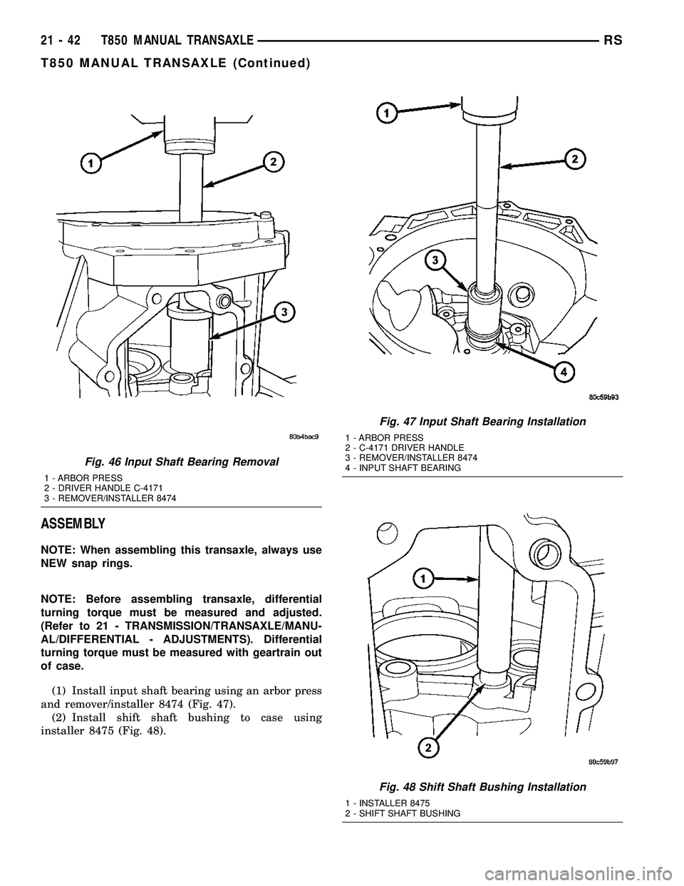 CHRYSLER VOYAGER 2004  Service Manual ASSEMBLY
NOTE: When assembling this transaxle, always use
NEW snap rings.
NOTE: Before assembling transaxle, differential
turning torque must be measured and adjusted.
(Refer to 21 - TRANSMISSION/TRAN