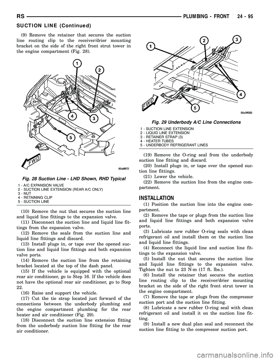 CHRYSLER VOYAGER 2004  Service Manual (9) Remove the retainer that secures the suction
line routing clip to the receiver/drier mounting
bracket on the side of the right front strut tower in
the engine compartment (Fig. 28).
(10) Remove th