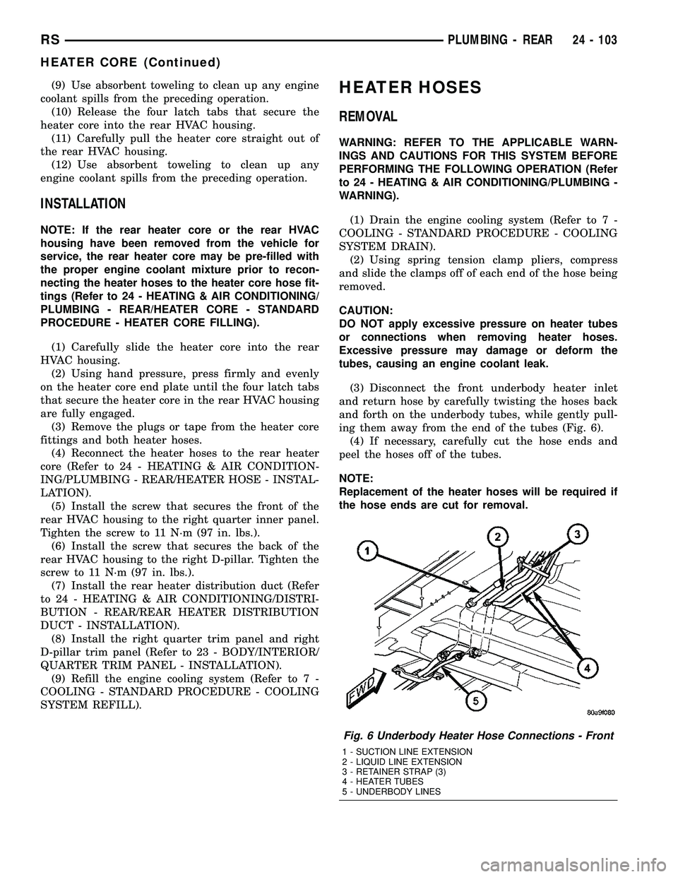 CHRYSLER VOYAGER 2004  Service Manual (9) Use absorbent toweling to clean up any engine
coolant spills from the preceding operation.
(10) Release the four latch tabs that secure the
heater core into the rear HVAC housing.
(11) Carefully p