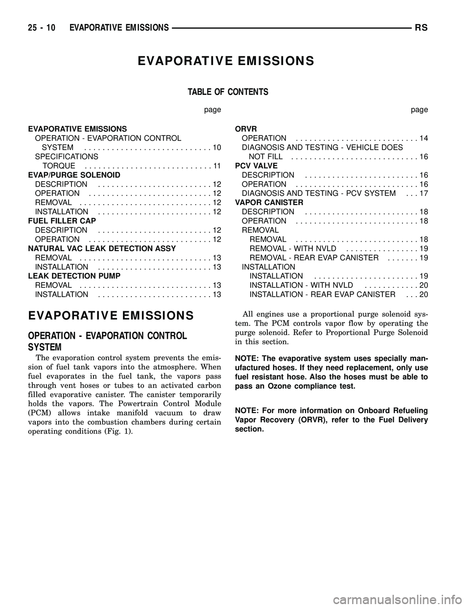 CHRYSLER VOYAGER 2004  Service Manual EVAPORATIVE EMISSIONS
TABLE OF CONTENTS
page page
EVAPORATIVE EMISSIONS
OPERATION - EVAPORATION CONTROL
SYSTEM............................10
SPECIFICATIONS
TORQUE............................11
EVAP/PU