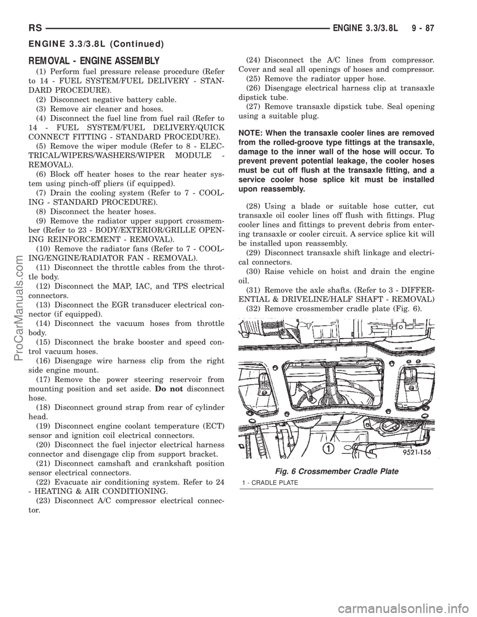 CHRYSLER VOYAGER 2002  Service Manual REMOVAL - ENGINE ASSEMBLY
(1) Perform fuel pressure release procedure (Refer
to 14 - FUEL SYSTEM/FUEL DELIVERY - STAN-
DARD PROCEDURE).
(2) Disconnect negative battery cable.
(3) Remove air cleaner an
