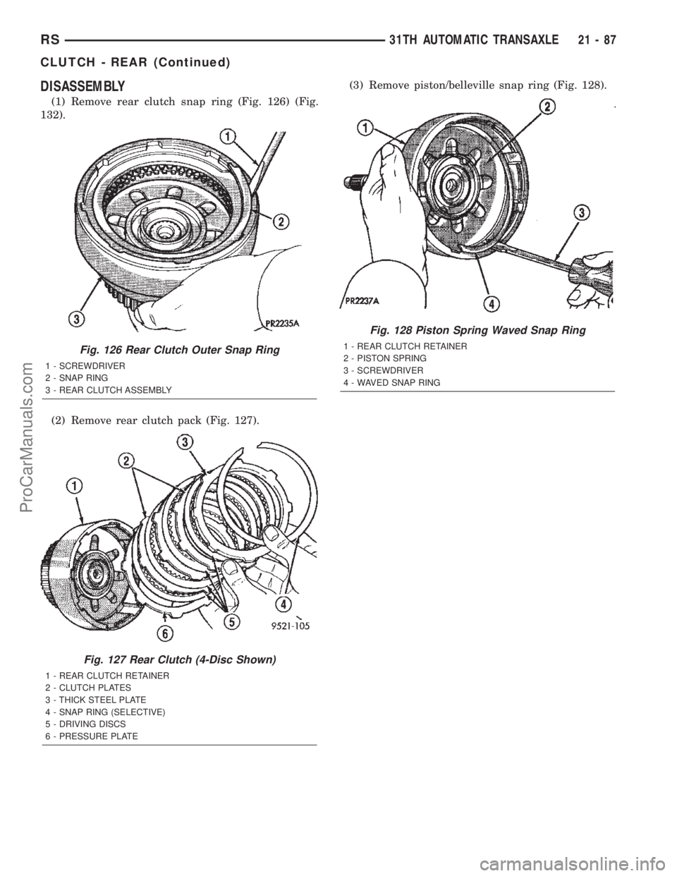 CHRYSLER VOYAGER 2002  Service Manual DISASSEMBLY
(1) Remove rear clutch snap ring (Fig. 126) (Fig.
132).
(2) Remove rear clutch pack (Fig. 127).(3) Remove piston/belleville snap ring (Fig. 128).
Fig. 126 Rear Clutch Outer Snap Ring
1 - S