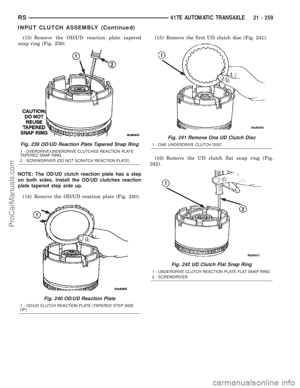 CHRYSLER VOYAGER 2002  Service Manual (13) Remove the OD/UD reaction plate tapered
snap ring (Fig. 239).
NOTE: The OD/UD clutch reaction plate has a step
on both sides. Install the OD/UD clutches reaction
plate tapered step side up.
(14) 